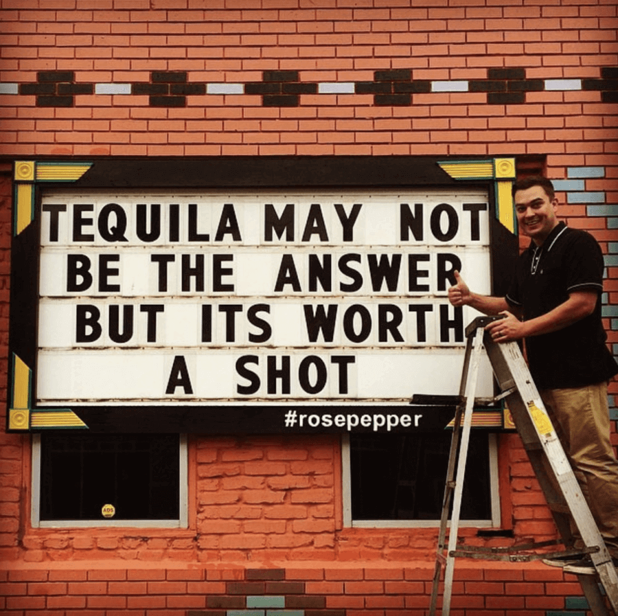 Tequila may not be the answer, but it's worth a shot. Rosepepper Cantina