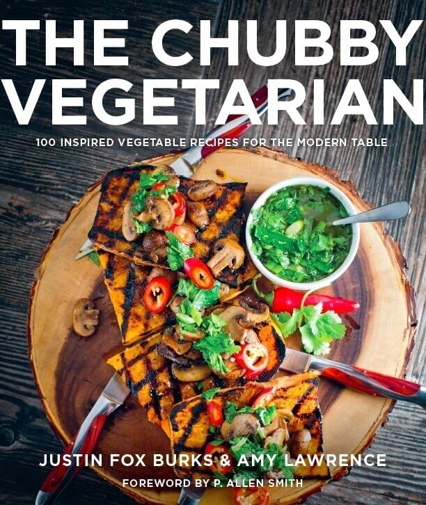 The Chubby Vegetarian: 100 Inspired Vegetable Recipes for the Modern Table is Justin and Amy's second cookbook. The Chubby Vegetarian: 100 Inspired Vegetable Recipes for the Modern Table is Justin and Amy's second cookbook.
