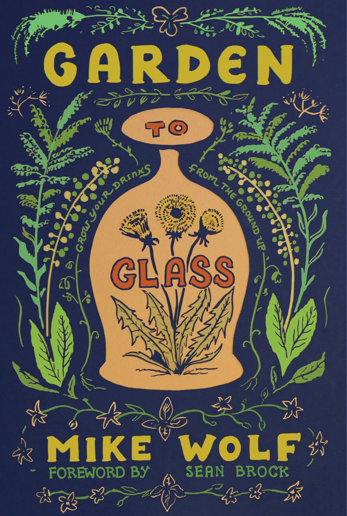 Garden to Glass was just released this week. Find it at your local bookseller. Garden to Glass - book by Mike Wolf