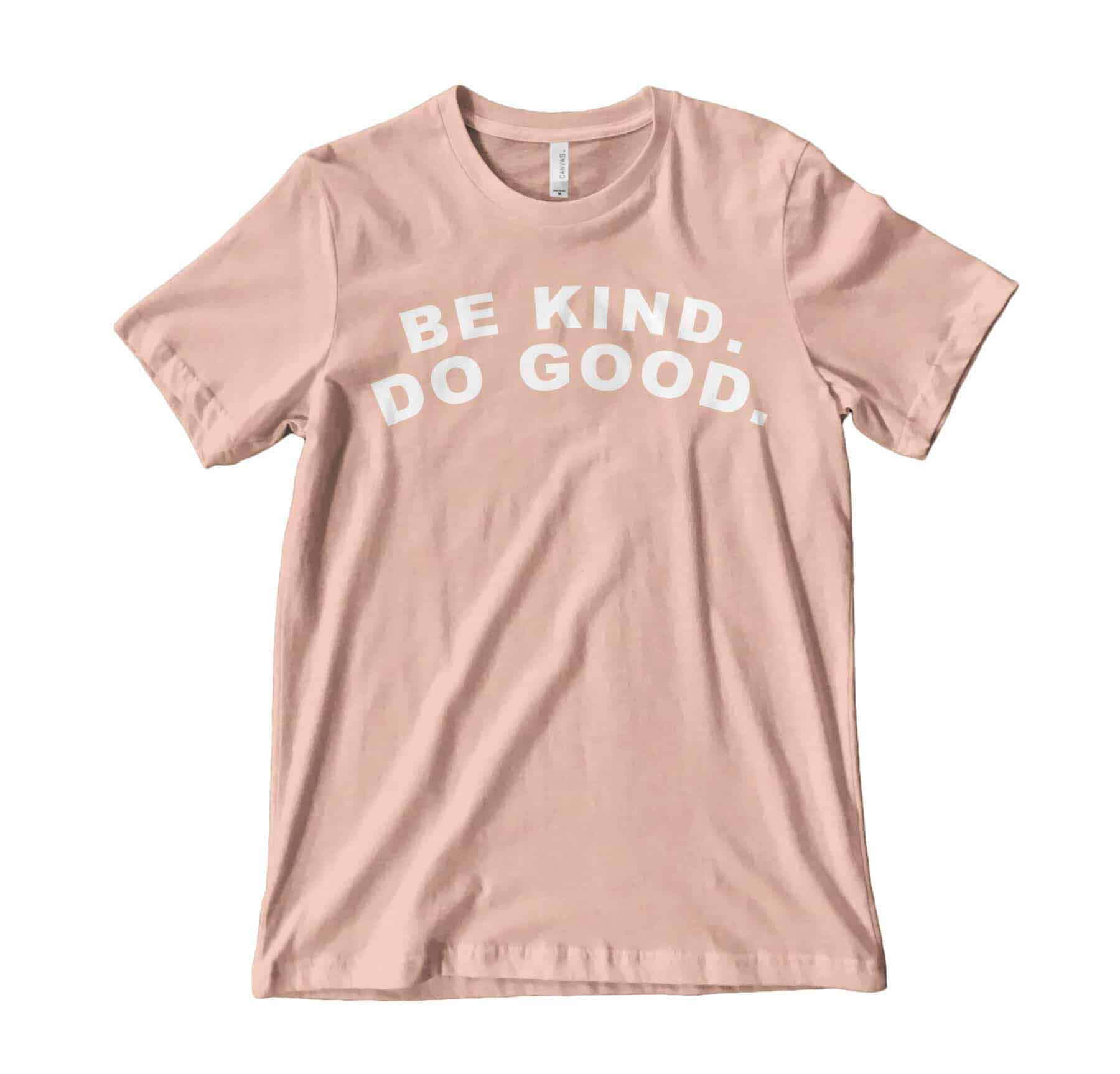 Pink tshirt that reads Be Kind Do Good
