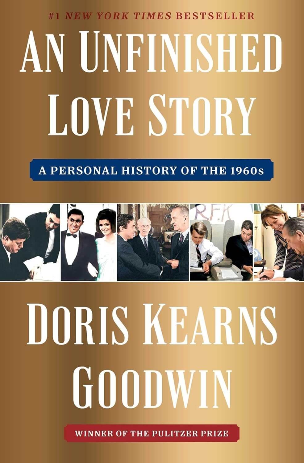 Book cover of "an unfinished love story: a personal history of the 1960s" by doris kearns goodwin, featuring black-and-white photos from the 1960s and prominent text elements.