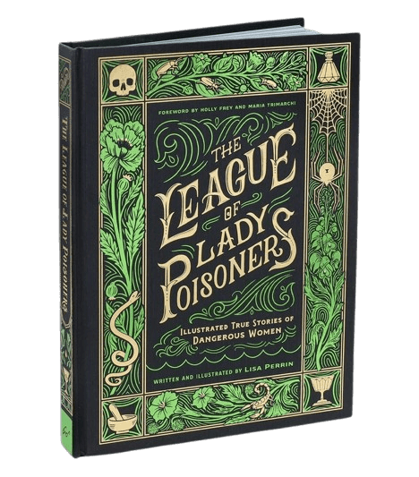 A book titled "The League of Lady Poisoners: Illustrated True Stories of Dangerous Women," written and illustrated by Lisa Perrin, featuring an ornate green and gold cover design, is one of October's must-have FINDS in Nashville.