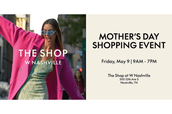 A woman in a pink coat and sunglasses smiles with arms raised. Text advertises a Mother’s Day Shopping Event on May 9 at The Shop, W Nashville, from 9 AM to 7 PM.