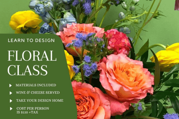 A colorful flower arrangement beside a green sign advertises Dorothy McDaniel's Flower Market Floral Design Class, listing materials, refreshments, price, and a beautiful take-home design.
