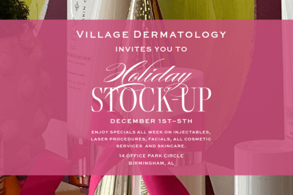 Village Dermatology: Holiday Stock-Up Event (Ended)
