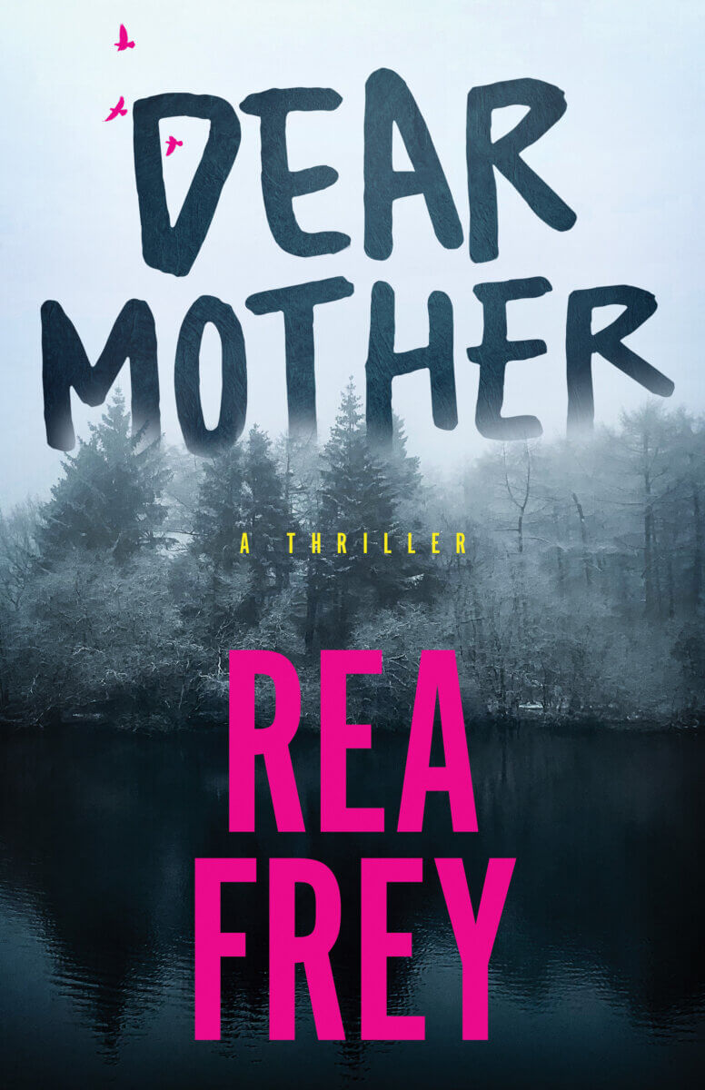 Ever Heard of a “Book Doula?" Meet Rea Frey - 5 Book cover for "Dear Mother" by Rea Frey, featuring bold text over a misty forest and lake scene with three pink birds in the sky—evoking the emotive storytelling Rea Frey is known for.