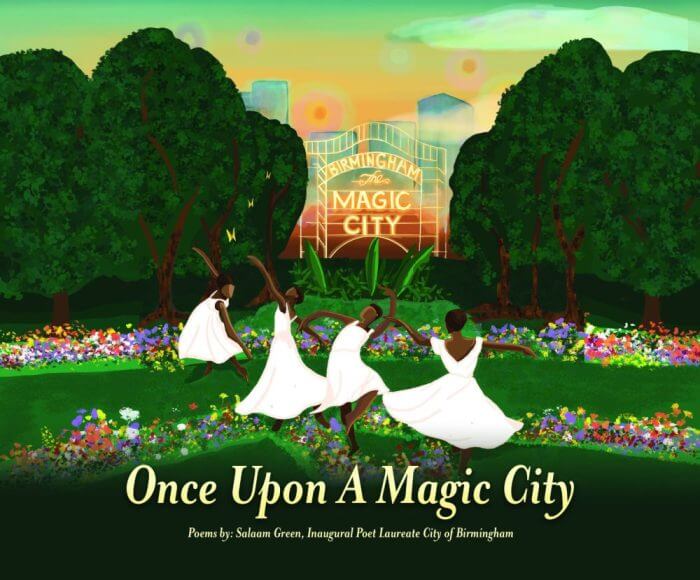 Meet Birmingham’s First Poet Laureate, Salaam Green - 6 Four girls in white dresses dance in a colorful garden with the “Birmingham The Magic City” sign in the background. Text reads: “Once Upon A Magic City” by Salaam Green, Birmingham Poet Laureate.
