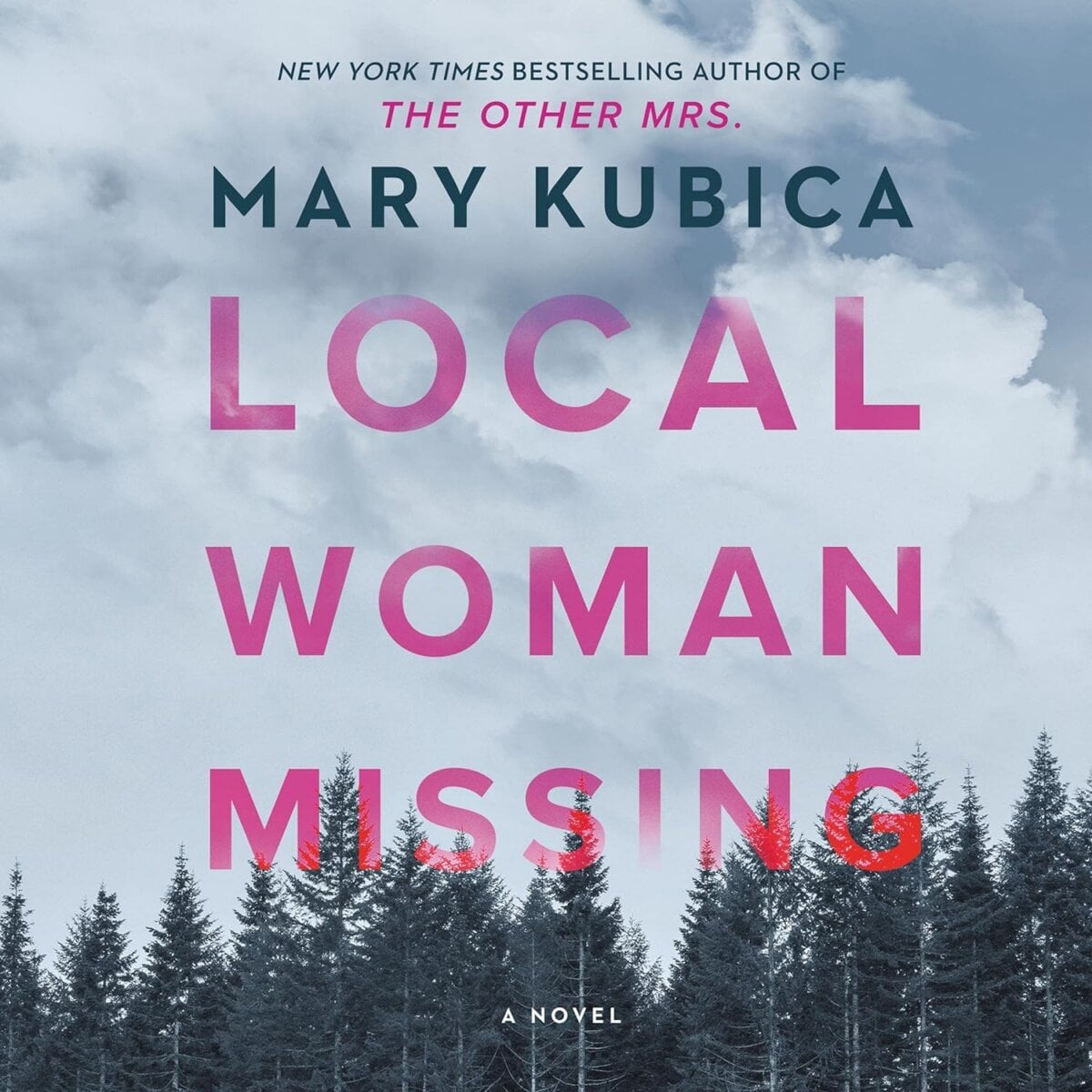 Our Team's Favorite Recent Reads - 4 Book cover for “Local Woman Missing” by Mary Kubica, featuring a cloudy sky above a forest with the title in bold pink letters—a standout among our recent reads and one of our team favorites.